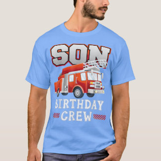 Son Birthday Crew Fire Truck Family Ma T-shirt
