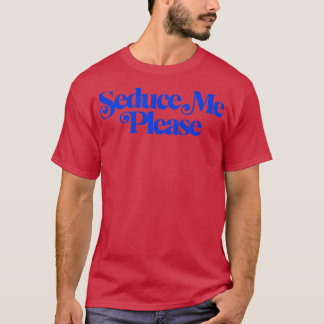 Son In Law Seduction Me Please Funny 90s Parodie T-shirt