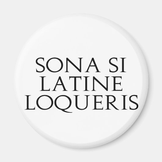 Sona Si Latine Loqueris Magneet (Voorkant)