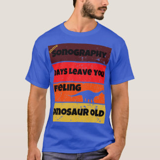 sonografie dagen dinosaur oud grappig werk citaat t-shirt