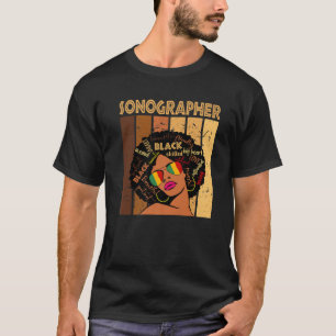 Sonographer Afro African American Women Black Hist T-shirt