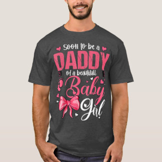 Soon To Be A Daddy Of A Beautiful Baby Girl Gender T-shirt