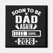Soon To Be Dad Again 2026 Loading New Baby Announc Magneet (Voorkant)