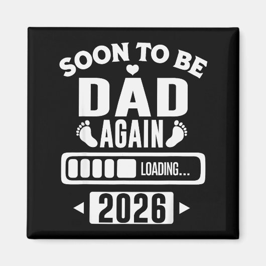Soon To Be Dad Again 2026 Loading New Baby Announc Magneet (Voorkant)