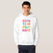 Soon to Be Millionaire Hoodie (Voorkant volledig)