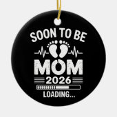Soon To Be Mom 2026 Loading Pregnancy Announcement Keramisch Ornament (Voorkant)