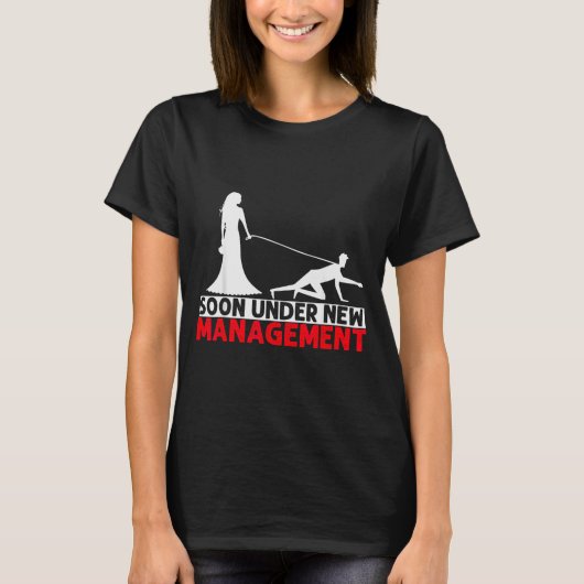 Soon Under New Management Bachelor Party  T-shirt (Voorkant)