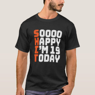 Soooo Happy Ik ben 19 Vandaag 19e Verjaardag 19 ja T-shirt