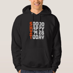 Soooo Happy Ik ben 28 Vandaag 28e Verjaardag 28 ja Hoodie