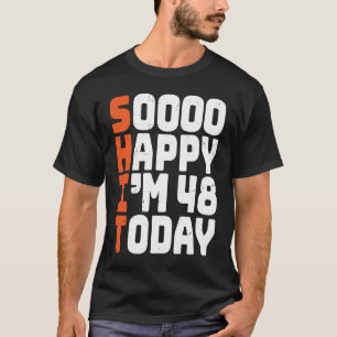Soooo Happy Ik ben 48 Vandaag 48e verjaardag 48 ja T-shirt