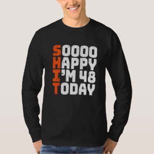 Soooo Happy Ik ben 48 Vandaag 48e Verjaardag 48 ja T-shirt