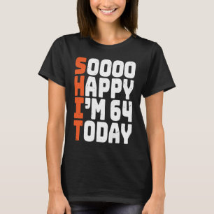 Soooo Happy Ik ben 64 Vandaag Grappig 64e verjaard T-shirt