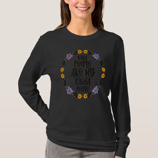 Soort mensen zijn mijn Kinda's mensen positief T-shirt (Voorkant)