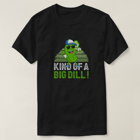 Soort van een Big Dill - Grappig Pickleball Pun De T-shirt (Design voorkant)