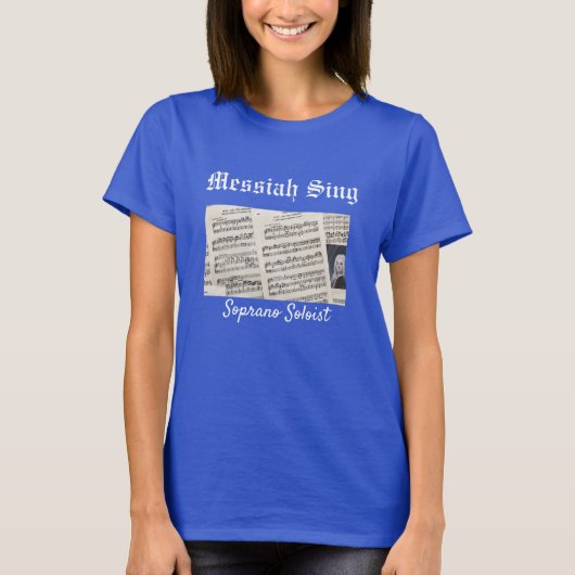 Soprano Soloist Messiah Sing T-Shirt (Voorkant)