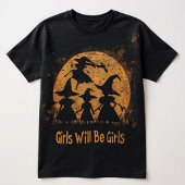 Sorcière – Girls Will Be Girls Witch Feminist  T-shirt