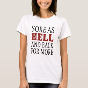 Sore as Hell and Back for more T-shirt