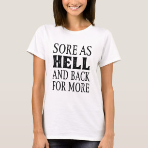 Sore as Hell and Back for more T-shirt