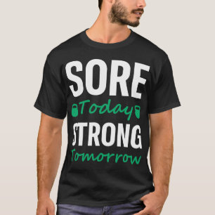 Sore Today Sterke Tomorrow - Gym Fitness Workout T-shirt
