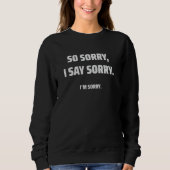 Sorry 4 Sweatshirt (Voorkant)