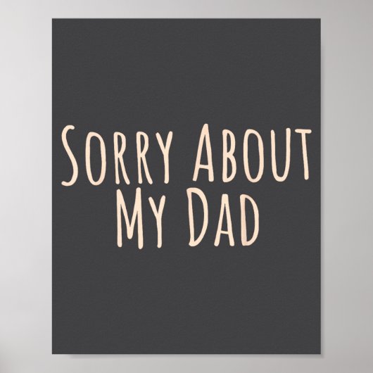 Sorry About My Dad Funny Father Son Daughter Sayin Poster (Voorkant)