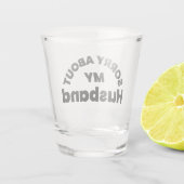 Sorry About My Husband” Grappig Shotglas Shot Glas (Achterkant)