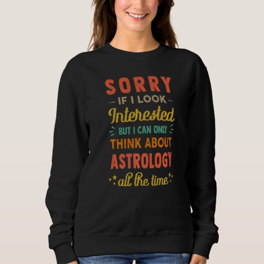 Sorry Als Ik Geïnteresseerd Lijk  Denk Aan Astrolo Trui (Voorkant)