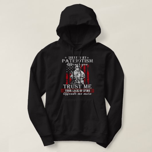 Sorry als mijn patriottisme je een veteraan cadeau hoodie (Design voorkant)