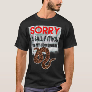 SORRY BALL PYTHON LAAT MIJN HOMEWORPEN Snake Pet R T-shirt