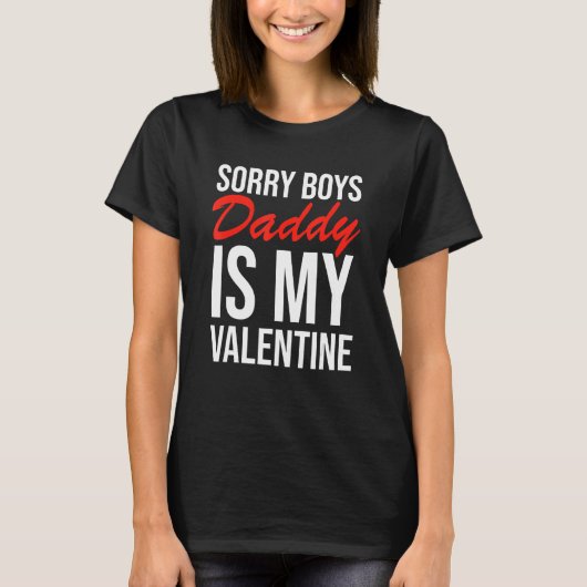 Sorry Boys Daddy Is My Valentine Apparel T-shirt (Voorkant)