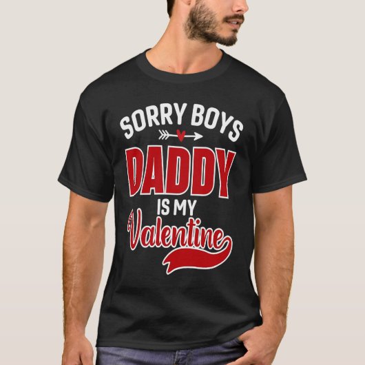 Sorry Boys Daddy Is My Valentine T-shirt (Voorkant)