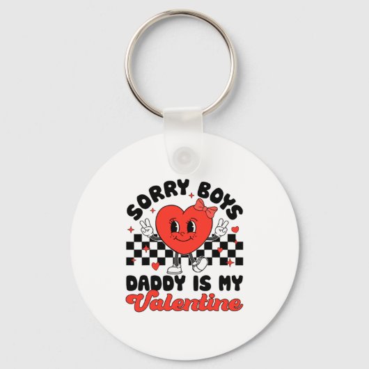 Sorry Boys Daddy Is My Valentine Valentines Day F  Sleutelhanger (Voorkant)