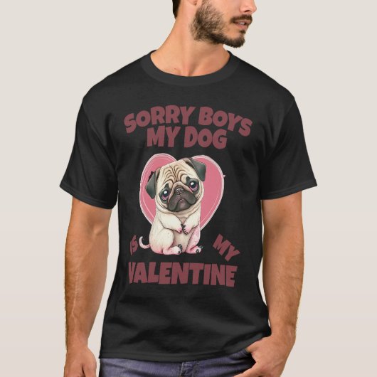 Sorry Boys My Dog Is My Valentine Dog T-shirt (Voorkant)