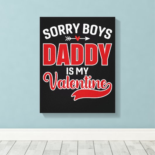 Sorry Boys Papa is mijn Valentijn Canvas Afdruk (Insitu (Houten vloer))
