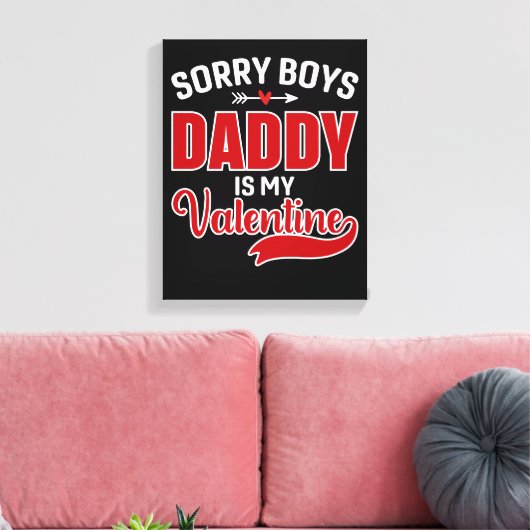 Sorry Boys Papa is mijn Valentijn Canvas Afdruk (Insitu (Woonkamer))