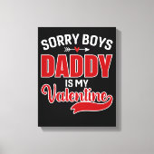 Sorry Boys Papa is mijn Valentijn Canvas Afdruk (Voorkant)