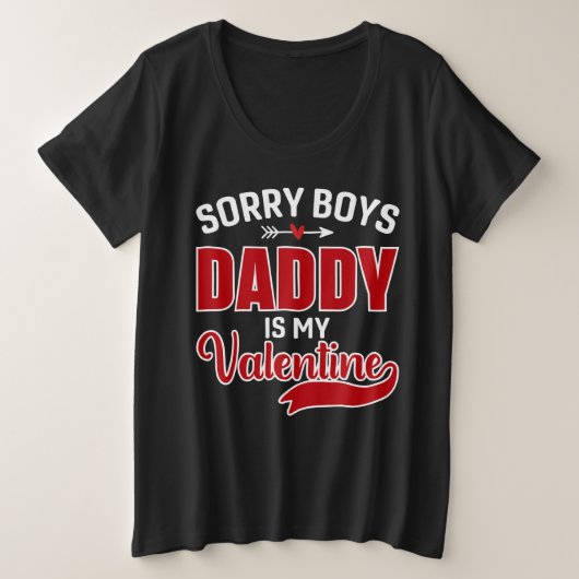 Sorry Boys Papa is mijn Valentijn Grote Maat T-shirt (Design voorkant)