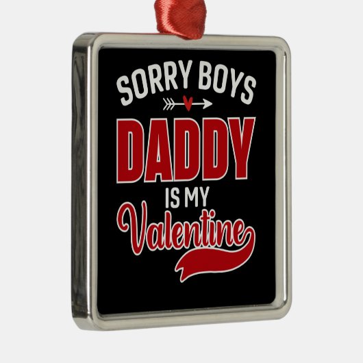 Sorry Boys Papa is mijn Valentijn Metalen Ornament (Rechts)