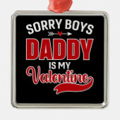 Sorry Boys Papa is mijn Valentijn Metalen Ornament (Voorkant)