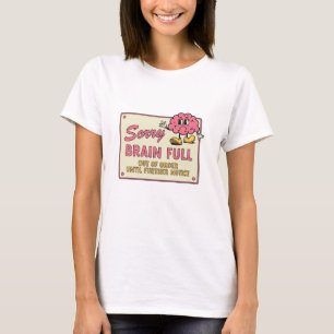 Sorry Brain Volledig Defect Tot Verdere Kennisgevi T-shirt