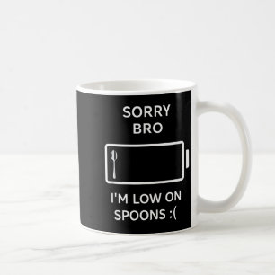 Sorry bro, ik heb weinig lepels grappige sarcastis koffiemok