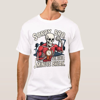 Sorry Bro, Ik Neem Eén Minuut Pauze – Grappige Ske T-shirt