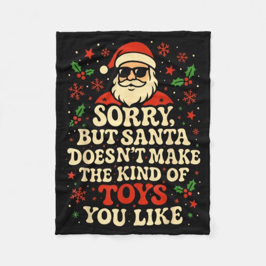 Sorry But Santa Doesn't Make The Kind Of Toys You  Fleece Deken (Voorkant)