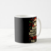 Sorry But Santa Doesn't Make The Kind Of Toys You Koffiemok (Voorkant rechts)