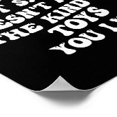 Sorry But Santa Doesn't Make The Kind Of Toys You  Poster (Hoek)