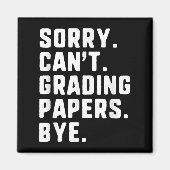 Sorry can't Grading Papers Bye Funny Teacher T Magneet (Voorkant)
