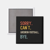 Sorry Can't Gridiron Football Bye Shirten Grid Magneet (Voorkant / Achterkant)