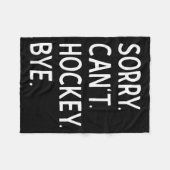 Sorry can#39; t Hockey Bye Coach Hockey Speler Fleece Deken (Voorkant (Horizontaal))