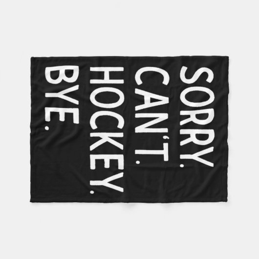 Sorry can#39; t Hockey Bye Coach Hockey Speler Fleece Deken (Voorkant (Horizontaal))