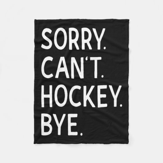 Sorry can#39; t Hockey Bye Coach Hockey Speler Fleece Deken (Voorkant)